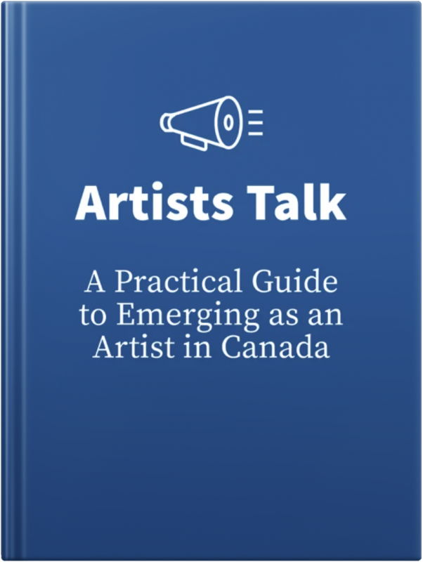 Artists Talk: A Practical Guide to Emerging as an Artist in Canada